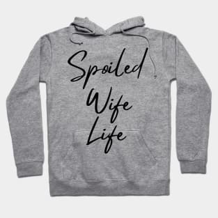 Spoiled Wife Life Hoodie